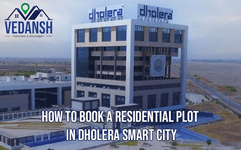 How to Book a Residential Plot in Dholera Smart City
